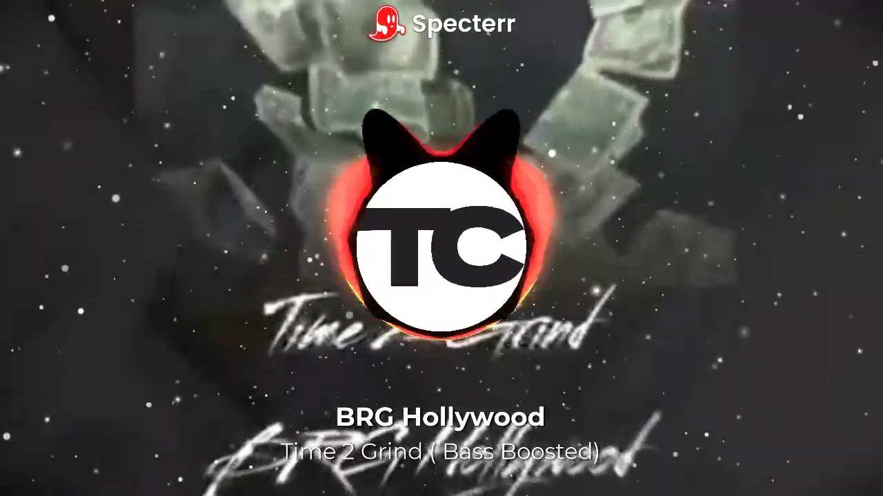 BRG Hollywood - Time 2 Grind ( Bass Boosted)