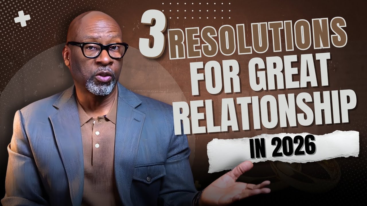 3 RESOLUTIONS FOR GREAT RELATIONSHIPS IN 2026