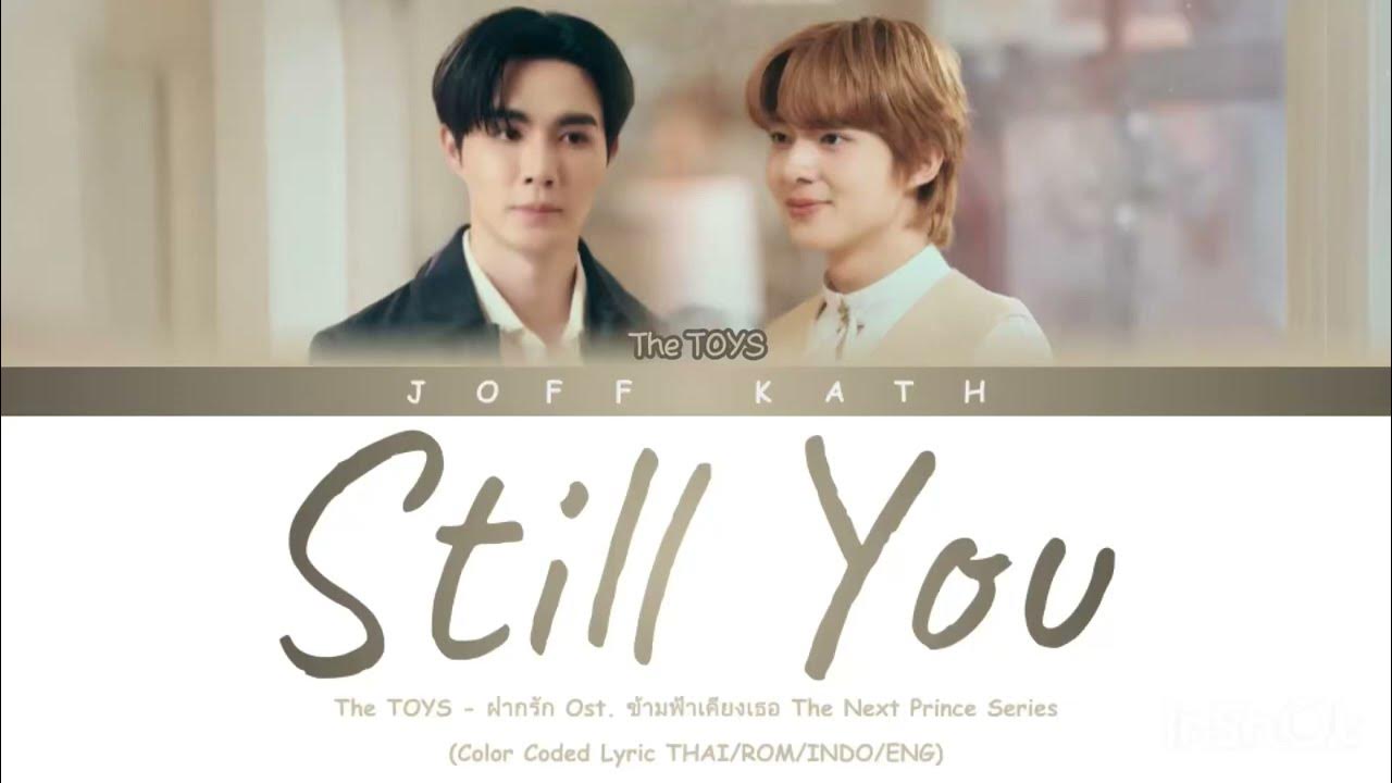 The TOYS - Still You Ost. The Next Prince Series LYRIC THAI/ROM/INDO/ENG The TOYS - Still You Ost. The Next Prince Series LYRIC THAI/ROM/INDO/ENG