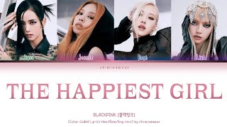 BLACKPINK (블랙핑크) - 'The Happiest Girl (Color Coded - Lyrics Han/Rom/Eng 가사)