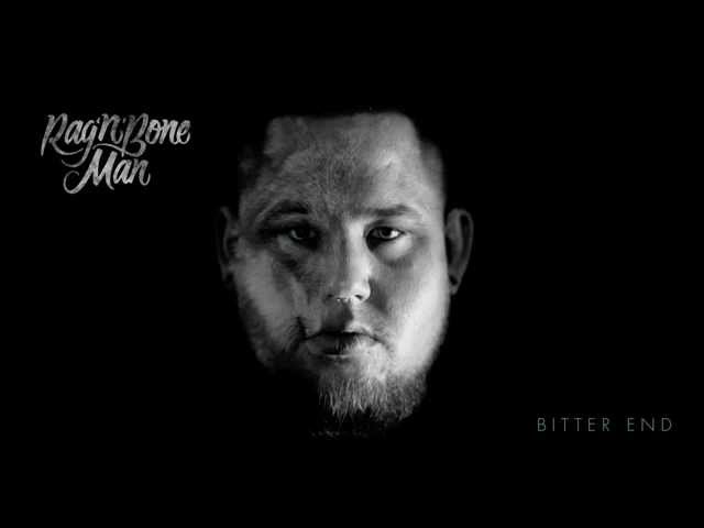 Rag'n'bone Man - Bitter End