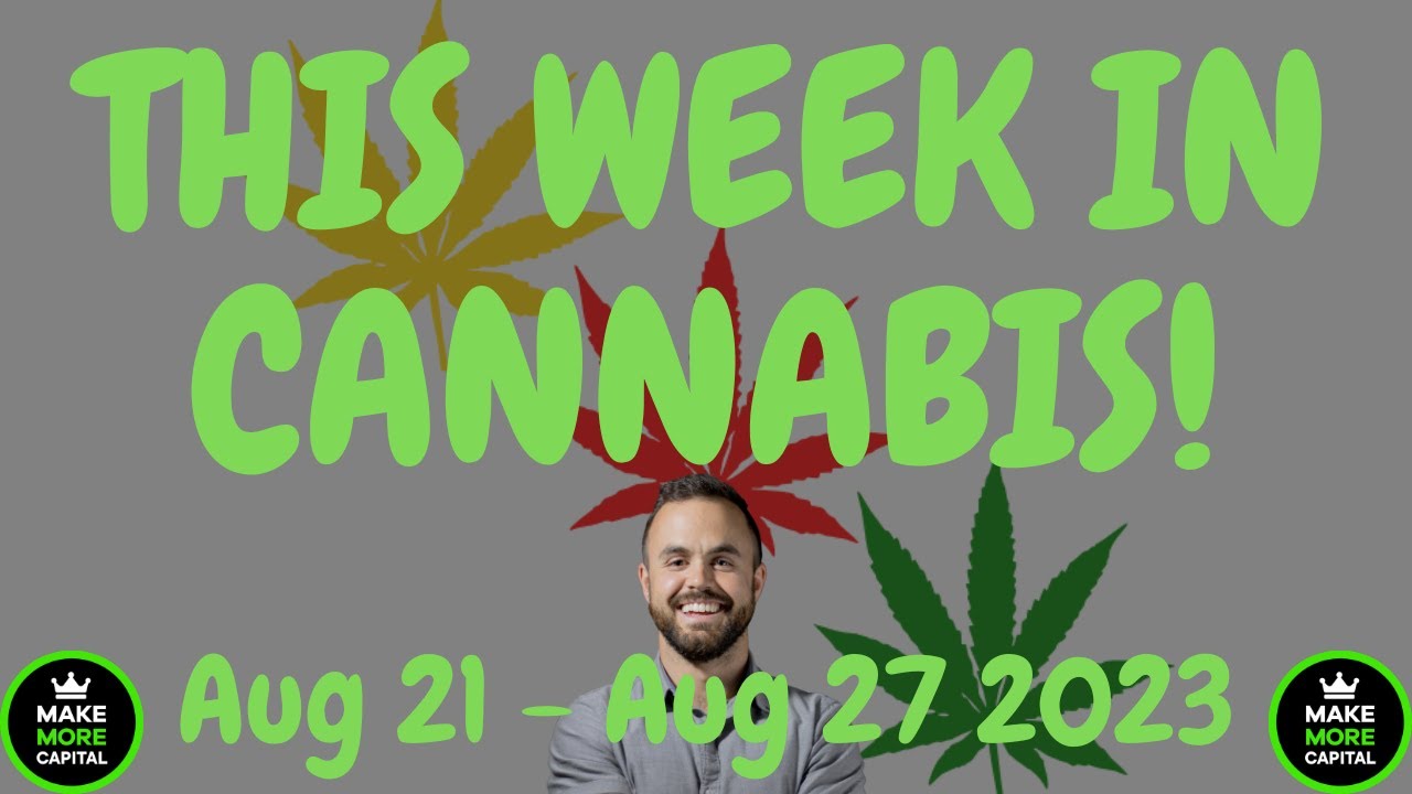 This Week in Cannabis News - Aug 21 to Aug 27 2023