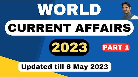 World Current Affairs 2023: Part 1 |CA 2023 |Current Affairs Questions 2023| Current Affairs Notes|