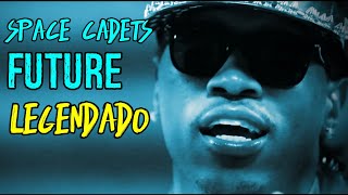 Future - Space Cadets Legendado