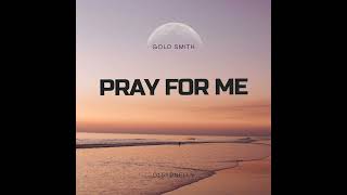 Gold Smith - Pray For Me [ft. 015YBNelly].mp3