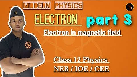 Motion of Electron Beam in Magnetic Field|| Electron || Modern Physics Class 12 in Nepali ||IOE||CEE