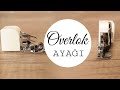 OVERLOK AYAĞI NEDİR? | ÇEKİLİŞ