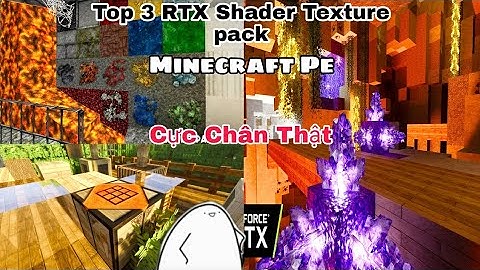 Top 3 RTX Shader texture pack cực chân thật dành cho Minecraft Pe