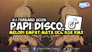 Dj Papi Disco X Melodi Empat Mata Ucil Kge Rmx Terbaru 2025
