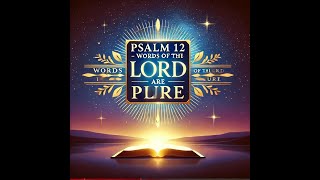 Psalm 12 The Pure Words Of The Lord A Message Of Hope And Protection