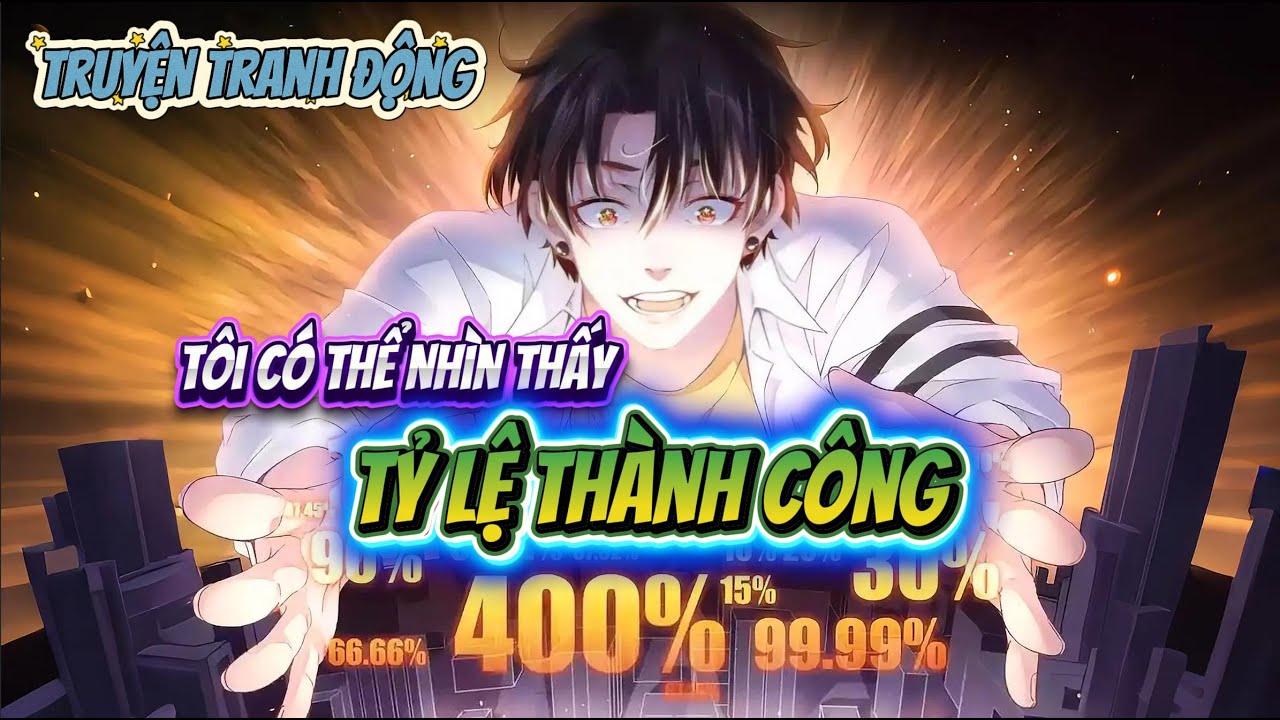 Tôi Có Thể Nhìn Thấy Tỷ Lệ Thành Công | Tập 1-50 | Truyện Tranh Động | Nes Truyện Tranh