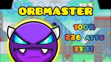 Geometry Dash - orbmaster (100%) (21:11, 226 atts) (Platformer Easy Demon by w0lfram23)