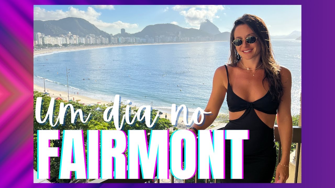 UM DIA NO FAIRMONT - RIO DE JANEIRO!!!