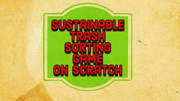 Sustainable Trash Sorting Game on Scratch