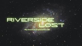 Lost (Why Should I Be Frightened By A Hat?) - Riverside
