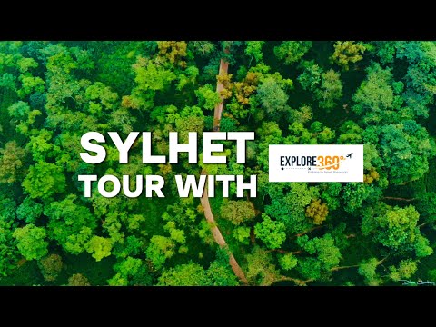 Sylhet Tour | Wonder Of Sylhet | Beautiful Bangladesh Travel Film | EXPLORE 360°