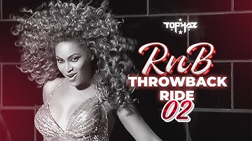 DJ TOPHAZ - RNB THROWBACK RIDE 02 (2000s RnB)