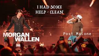 I Had Some Help (Clean) - Morgan Wallen and Post Malone