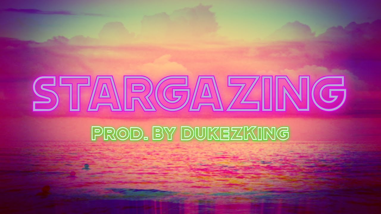 STARGAZING - (Prod. By DukezKing)