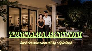 Purnama Merindu – Siti Nurhaliza, Rock  Version cover AI by : Epic Rock
