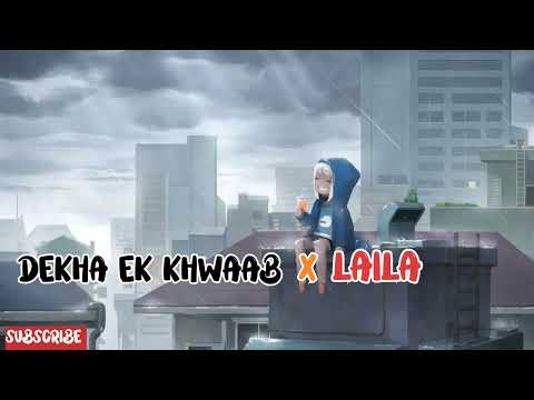 Dekha Ek Khwab x Laila (Full Version) | Instagram viral song |  Love Mashup Lyrics