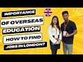 Student life in uk 2024  best way to find jobs in london  importance of overseas education