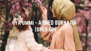 ya ummi (my mother) - ahmed bukhatir [sped up]