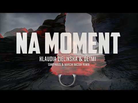 🎵 NA MOMENT – Klaudia Zielińska & Detmi |CandyNoize & Marcin Raczuk Techno Remix 🔥 NOWOŚĆ 2025!