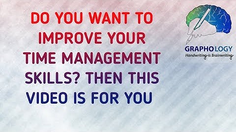 IMPROVE YOUR TIME MANAGEMENT SKILLS WITH THIS VIDEO. Graphology HANDWRITING ANALYSIS.