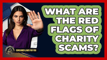 What Are The Red Flags Of Charity Scams? - Consumer Laws For You