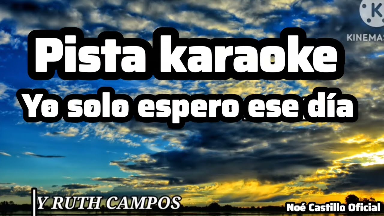 Pista karaoke Yo solo espero ese día Dueto Noé y Ruth Campos 