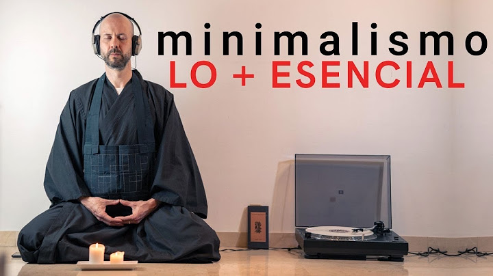 Cómo Iniciarse En El Minimalismo (Parte 6 ) - Vivir Desde Lo Más Esencial