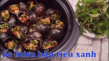 ỐC BƯƠU HẤP TIÊU XANH dai giòn thơm nồng tiêu xanh hấp dẫn vô cùng | Zui Vào Bếp