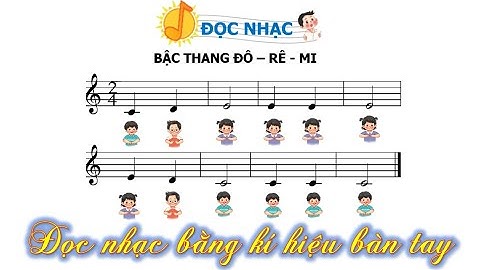 BẬC THANG ĐÔ RÊ MI - ĐỌC NHẠC BẰNG KÍ HIỆU BÀN TAY - ÂM NHẠC 1 KNTT - DUY THẾ
