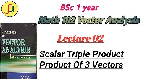Lecture 02-Scalar Triple Product- TU BSc first year - Math 102-unique study