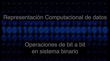 Representación computacional de datos (6) - Operaciones de bit a bit en binario (bitwise operations)