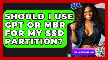 Should I Use GPT Or MBR For My SSD Partition? - The Hardware Hub