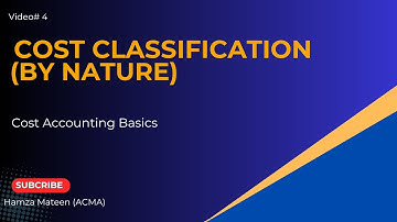 What is Cost Classification by Nature | Cost Accounting | Management Accounting | By Hamza Mateen