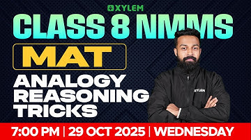 Class 8 NMMS MAT 2025 : Analogy Reasoning Tricks | Xylem Class 8