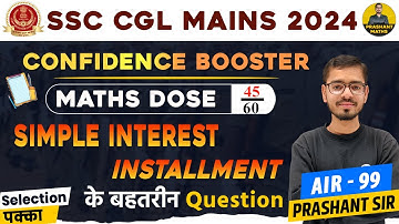 S.I. Installment Concept & Best Questions | SSC CGL Mains 2024 | By Prashant Sir | Prashant Maths |