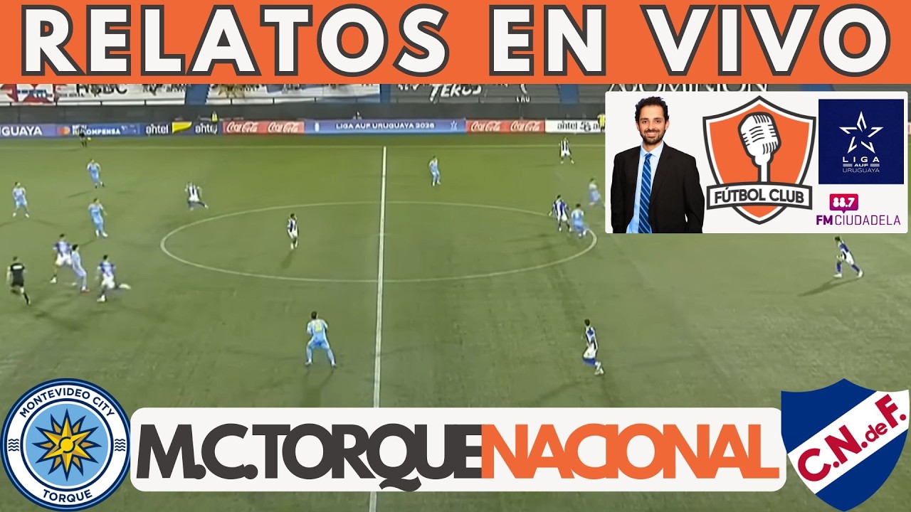 🔴MONTEVIDEO CITY TORQUE VS NACIONAL EN VIVO ⚽ LIGA AUF URUGUAYA 2026 ...
