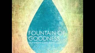 Video thumbnail of "Fountain of Goodness - Olly Knight & Mike Reeves"