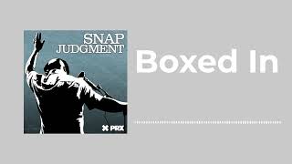 Boxed In - Snap Judgment