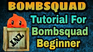 Bombsquad Tutorial |  Beginner Instruction