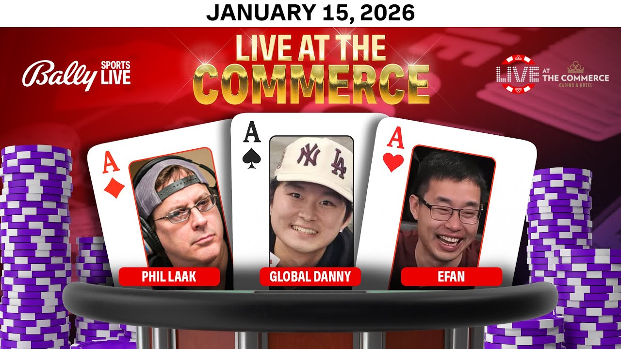 GLOBAL DANNY/PHIL LAAK/EFAN play HIGH STAKES $25/$50/$100 NLH- Live at the Commerce