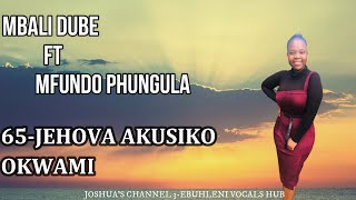 Mbali Dube Ft Mfundo Phungula  Jehova Akusiko Okwami