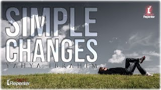 3 Simple Changes - Yahya Ibrahim - The Silent Repenter