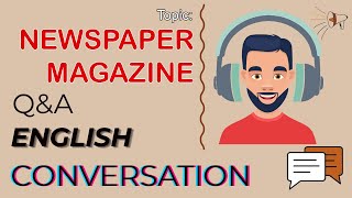 Q&A English Conversation | Topic 11: NEWSPAPER / MAGAZINE