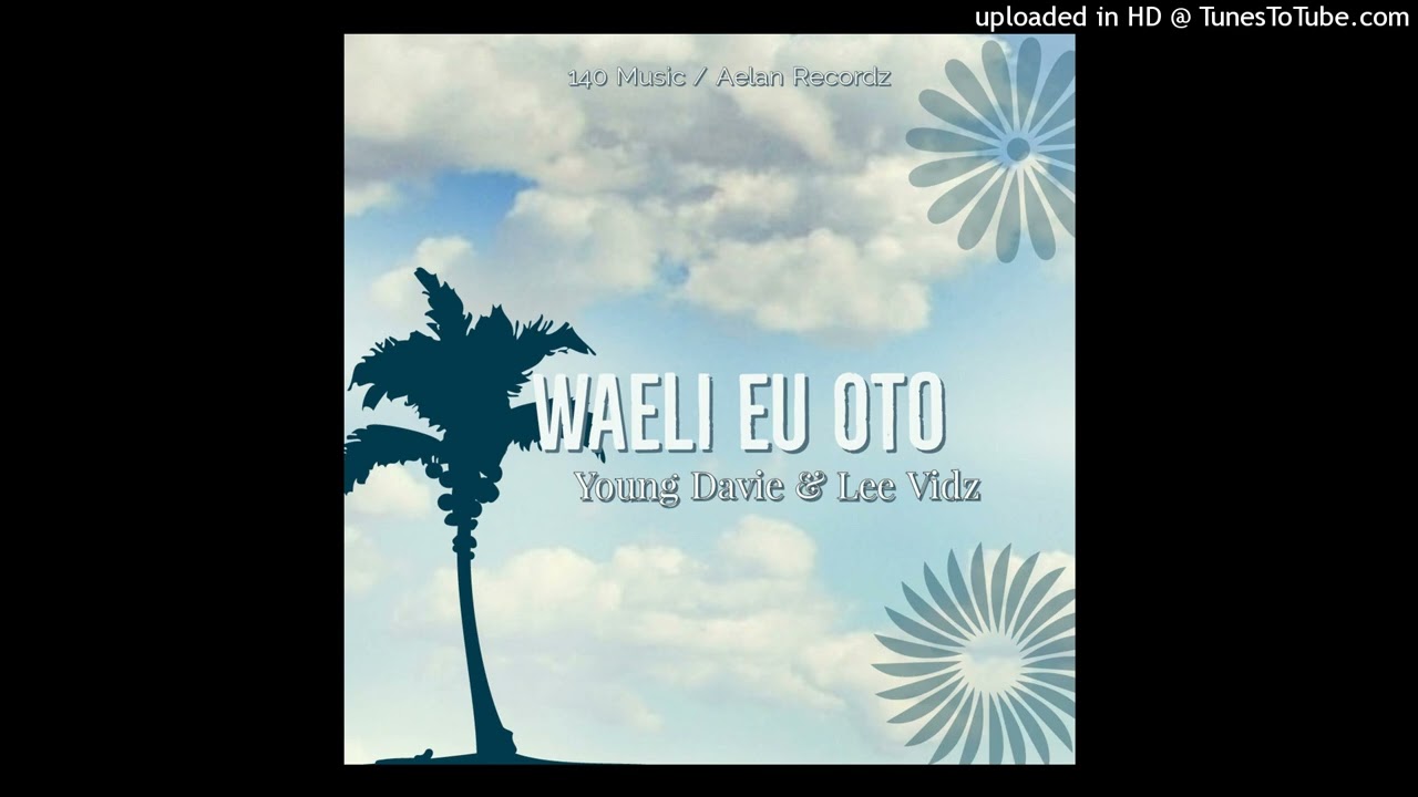 Young Davie x Lee Vidz - Waeli Eu Oto (Audio)