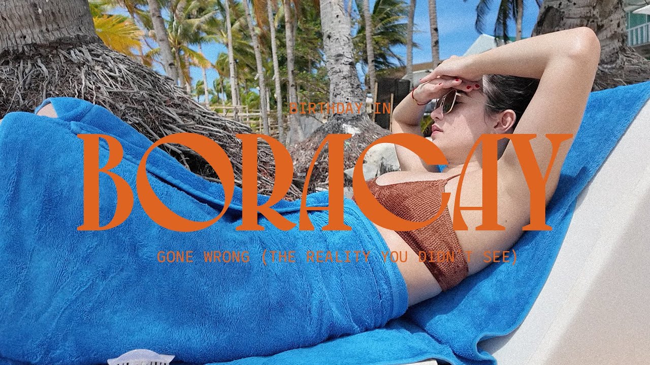 Birthday in BORACAY Gone Wrong + The Reality You Didn't See | Nicole Andersson
